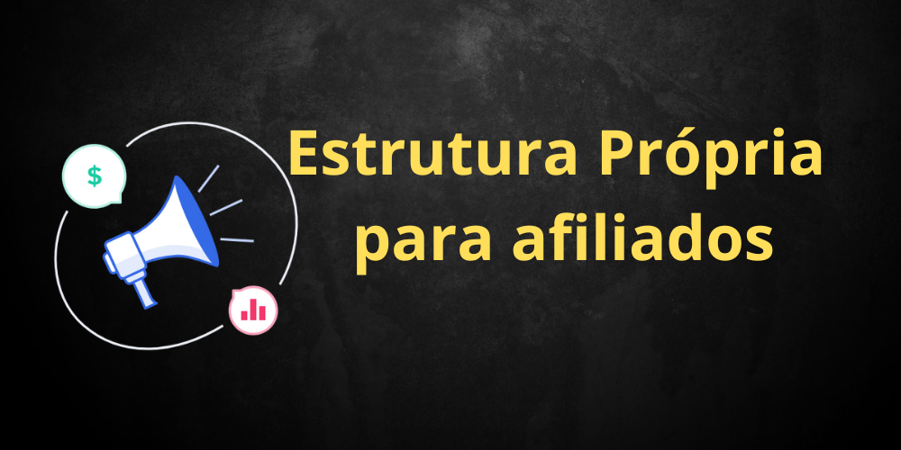 Estrutura Própria para afiliados