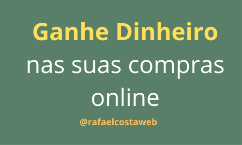 Como ganhar dinheiro  em suas compras online